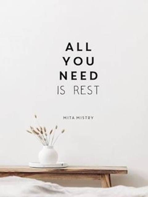 All You Need is Rest Mita Mistry