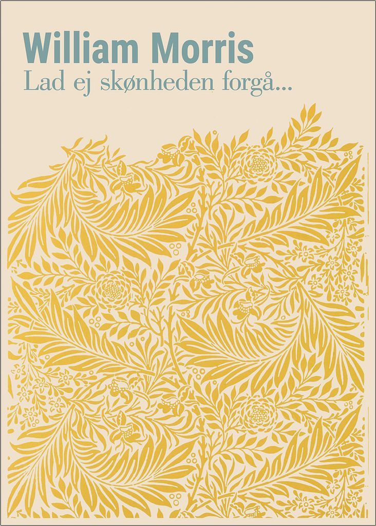 William Morris. Lad ej skønheden forgå... (Gul) 70 x 100 cm.