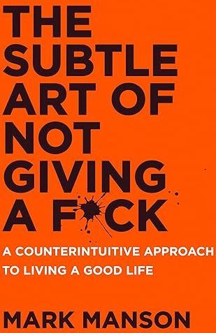 Mark Manson - Subtle Art of Not Giving a F*ck, The: A Co...
