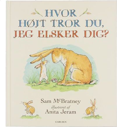 Hvor højt tror du, jeg elsker dig (Indbundet, 2018)