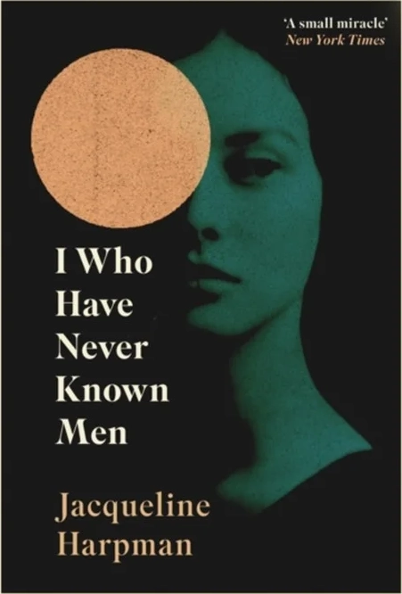 Jacqueline Harpman - I Who Have Never Known Men
