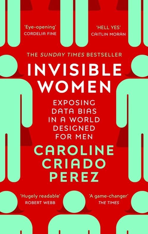 Caroline Criado Perez - Invisible Women: the Sunday Times number o...