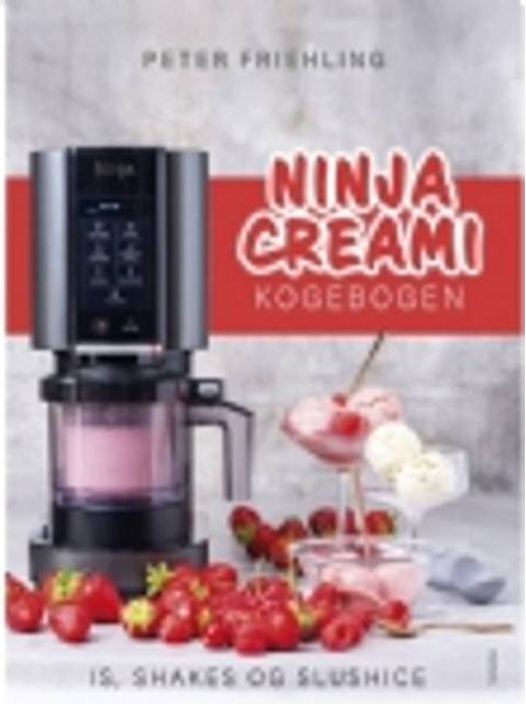 Ninja CREAMi-kogebogen - Is, shakes og slushice - Peter Friehling - Indbundet Bog - Turbine - 2025 - Dansk - Booktok.dk